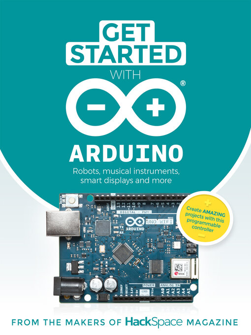 Title details for Get Started With Arduino by From the Makers of HackSpace Magazine - Available